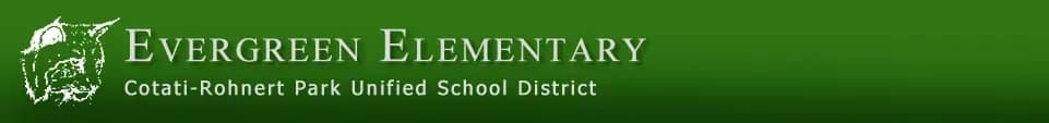 Evergreen Elementary Cotati-Rohnert Park Unified School District Evergreen Elementary Cotati-Rohnert Park Unified School District